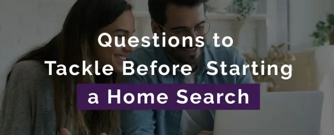 Questions to Tackle Before Starting a Home Search