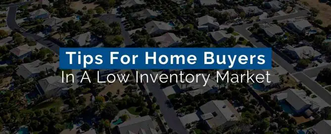 Tips For Home Buyers In A Low Inventory Market