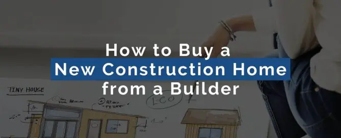 How to Buy a New Construction Home from a Builder