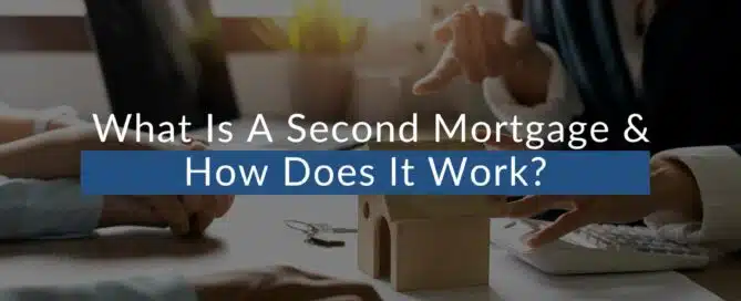 What Is A Second Mortgage & How Does It Work